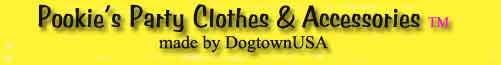 DogtownUSA - Pookie's Party Clothes & Accessories